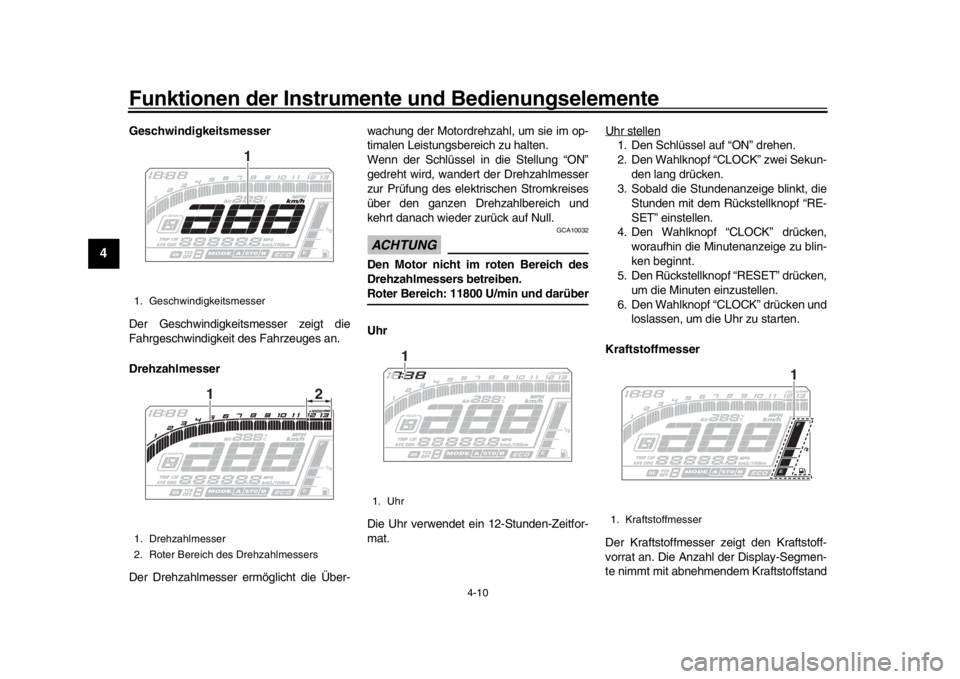 YAMAHA MT-10 2016  Betriebsanleitungen (in German) Funktionen der Instrumente und Bedienungselemente
4-10
1
2
34
5
6
7
8
9
10
11
12
Geschwindigkeitsmesser
Der Geschwindigkeitsmesser zeigt die
Fahrgeschwindigkeit des Fahrzeuges an.
Drehzahlmesser
Der D