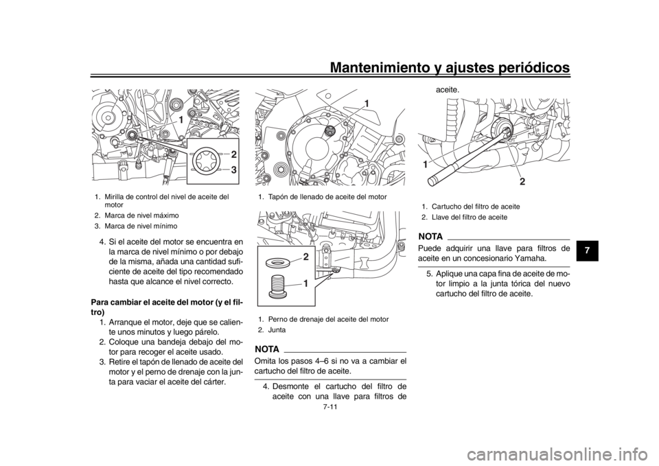 YAMAHA MT-10 2016 Manuale de Empleo (in Spanish) Mantenimiento y ajustes periódicos7-11
1
2
3
4
5
678
9
10
11
12
4. Si el aceite del motor se encuentra en la marca de nivel mínimo o por debajo
de la misma, añada una cantidad sufi-
ciente de aceit YAMAHA MT-10 2016 Manuale de Empleo (in Spanish) Mantenimiento y ajustes periódicos7-11
1
2
3
4
5
678
9
10
11
12
4. Si el aceite del motor se encuentra en la marca de nivel mínimo o por debajo
de la misma, añada una cantidad sufi-
ciente de aceit