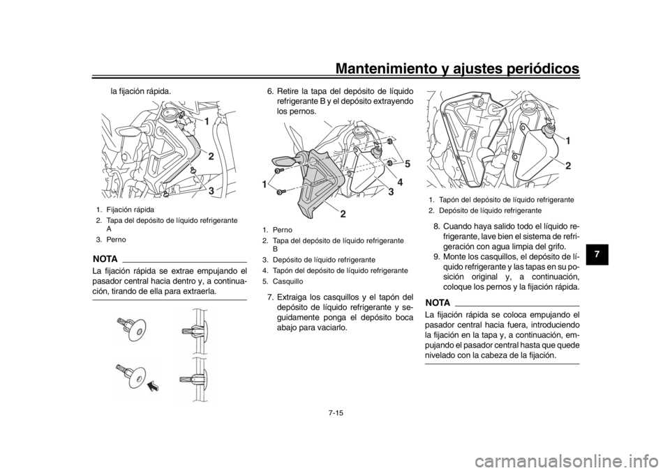 YAMAHA MT-10 2016 Manuale de Empleo (in Spanish) Mantenimiento y ajustes periódicos7-15
1
2
3
4
5
678
9
10
11
12
la fijación rápida.
NOTALa fijación rápida se extrae empujando el
pasador central hacia dentro y, a continua-ción, tirando de ella YAMAHA MT-10 2016 Manuale de Empleo (in Spanish) Mantenimiento y ajustes periódicos7-15
1
2
3
4
5
678
9
10
11
12
la fijación rápida.
NOTALa fijación rápida se extrae empujando el
pasador central hacia dentro y, a continua-ción, tirando de ella
