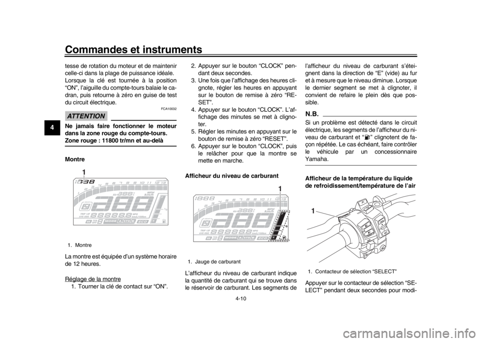 YAMAHA MT-10 2016 Notices Demploi (in French) Commandes et instruments
4-10
1
2
34
5
6
7
8
9
10
11
12
tesse de rotation du moteur et de maintenir
celle-ci dans la plage de puissance idéale.
Lorsque la clé est tournée à la position
“ON”, l YAMAHA MT-10 2016 Notices Demploi (in French) Commandes et instruments
4-10
1
2
34
5
6
7
8
9
10
11
12
tesse de rotation du moteur et de maintenir
celle-ci dans la plage de puissance idéale.
Lorsque la clé est tournée à la position
“ON”, l
