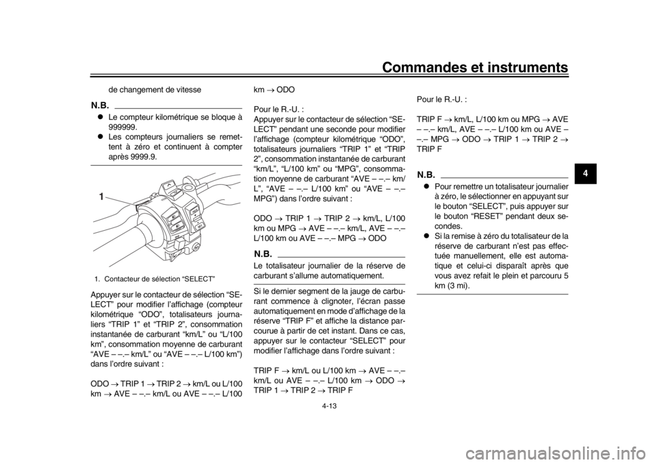 YAMAHA MT-10 2016 Notices Demploi (in French) Commandes et instruments
4-13
1
2
345
6
7
8
9
10
11
12
de changement de vitesse
N.B.
Le compteur kilométrique se bloque à
999999.
Les compteurs journaliers se remet-
tent à zéro et continue YAMAHA MT-10 2016 Notices Demploi (in French) Commandes et instruments
4-13
1
2
345
6
7
8
9
10
11
12
de changement de vitesse
N.B.
Le compteur kilométrique se bloque à
999999.
Les compteurs journaliers se remet-
tent à zéro et continue