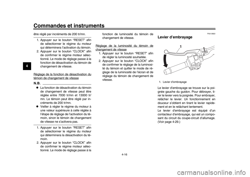 YAMAHA MT-10 2016 Notices Demploi (in French) Commandes et instruments
4-16
1
2
34
5
6
7
8
9
10
11
12
être réglé par incréments de 200 tr/mn. 1. Appuyer sur le bouton “RESET” afin de sélectionner le régime du moteur
qui déterminera l YAMAHA MT-10 2016 Notices Demploi (in French) Commandes et instruments
4-16
1
2
34
5
6
7
8
9
10
11
12
être réglé par incréments de 200 tr/mn. 1. Appuyer sur le bouton “RESET” afin de sélectionner le régime du moteur
qui déterminera l