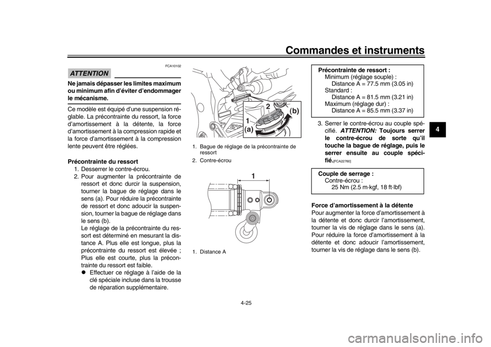 YAMAHA MT-10 2016 Notices Demploi (in French) Commandes et instruments
4-25
1
2
345
6
7
8
9
10
11
12
ATTENTION
FCA10102
Ne jamais dépasser les limites maximum
ou minimum afin d’éviter d’endommagerle mécanisme.
Ce modèle est équipé d’u YAMAHA MT-10 2016 Notices Demploi (in French) Commandes et instruments
4-25
1
2
345
6
7
8
9
10
11
12
ATTENTION
FCA10102
Ne jamais dépasser les limites maximum
ou minimum afin d’éviter d’endommagerle mécanisme.
Ce modèle est équipé d’u