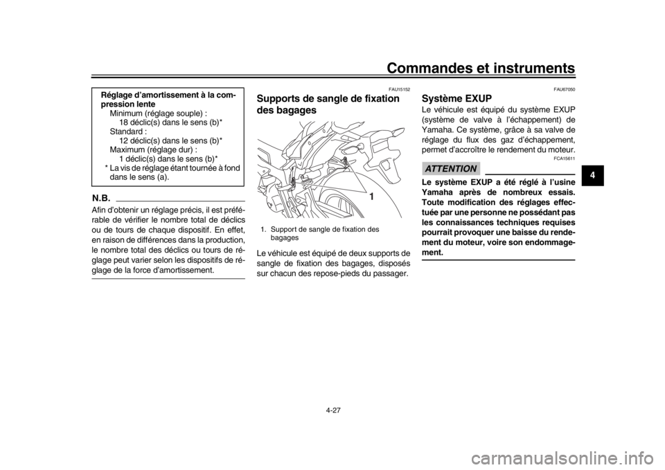 YAMAHA MT-10 2016 Notices Demploi (in French) Commandes et instruments
4-27
1
2
345
6
7
8
9
10
11
12
N.B.Afin d’obtenir un réglage précis, il est préfé-
rable de vérifier le nombre total de déclics
ou de tours de chaque dispositif. En eff YAMAHA MT-10 2016 Notices Demploi (in French) Commandes et instruments
4-27
1
2
345
6
7
8
9
10
11
12
N.B.Afin d’obtenir un réglage précis, il est préfé-
rable de vérifier le nombre total de déclics
ou de tours de chaque dispositif. En eff