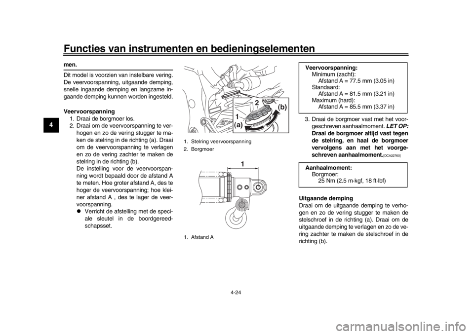 YAMAHA MT-10 2016 Instructieboekje (in Dutch) Functies van instrumenten en bedieningselementen
4-24
1
2
34
5
6
7
8
9
10
11
12
men.
Dit model is voorzien van instelbare vering.
De veervoorspanning, uitgaande demping,
snelle ingaande demping en lan YAMAHA MT-10 2016 Instructieboekje (in Dutch) Functies van instrumenten en bedieningselementen
4-24
1
2
34
5
6
7
8
9
10
11
12
men.
Dit model is voorzien van instelbare vering.
De veervoorspanning, uitgaande demping,
snelle ingaande demping en lan