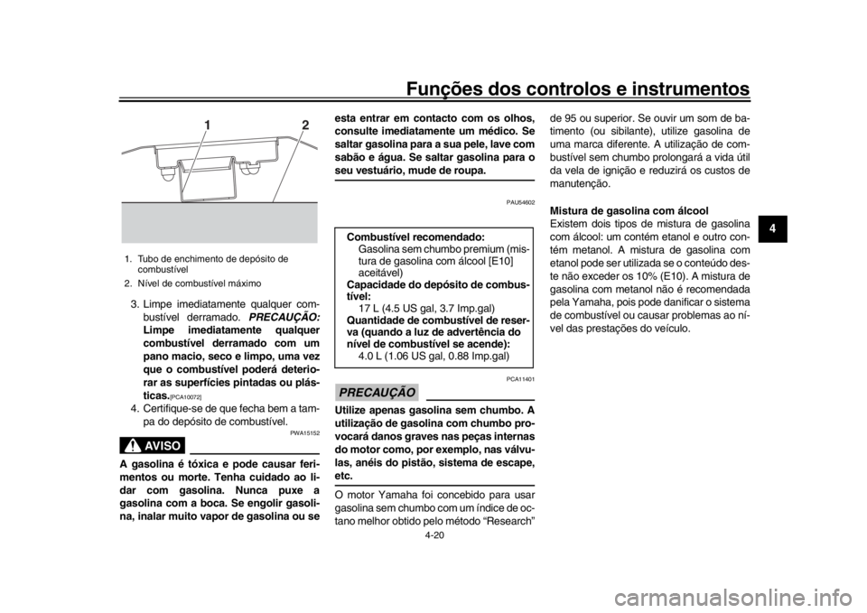 YAMAHA MT-10 2016 Manual de utilização (in Portuguese) Funções dos controlos e instrumentos
4-20
1
2
345
6
7
8
9
10
11
12
3. Limpe imediatamente qualquer com- bustível derramado. PRECAUÇÃO:
Limpe imediatamente qualquer
combustível derramado com um
YAMAHA MT-10 2016 Manual de utilização (in Portuguese) Funções dos controlos e instrumentos
4-20
1
2
345
6
7
8
9
10
11
12
3. Limpe imediatamente qualquer com- bustível derramado. PRECAUÇÃO:
Limpe imediatamente qualquer
combustível derramado com um
