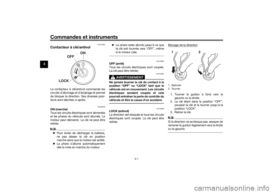 YAMAHA MT-125 2021 Notices Demploi (in French) Commandes et instruments
3-1
3
FAU10462
Contacteur à clé/antivolLe contacteur à clé/antivol commande les
circuits d’allumage et d’éclairage et permet
de bloquer la direction. Ses diverses pos YAMAHA MT-125 2021 Notices Demploi (in French) Commandes et instruments
3-1
3
FAU10462
Contacteur à clé/antivolLe contacteur à clé/antivol commande les
circuits d’allumage et d’éclairage et permet
de bloquer la direction. Ses diverses pos