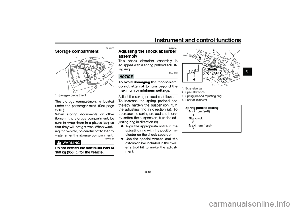 YAMAHA MT-25 2016 Owners Guide Instrument and control functions
3-18
3
EAU62550
Storage compartmentThe storage compartment is located
under the passenger seat. (See page
3-16.)
When storing documents or other
items in the storage c YAMAHA MT-25 2016 Owners Guide Instrument and control functions
3-18
3
EAU62550
Storage compartmentThe storage compartment is located
under the passenger seat. (See page
3-16.)
When storing documents or other
items in the storage c