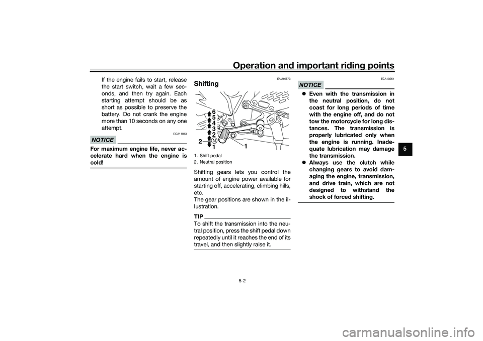 YAMAHA MT-25 2016 Service Manual Operation and important riding points
5-2
5 If the engine fails to start, release
the start switch, wait a few sec-
onds, and then try again. Each
starting attempt should be as
short as possible to pr YAMAHA MT-25 2016 Service Manual Operation and important riding points
5-2
5 If the engine fails to start, release
the start switch, wait a few sec-
onds, and then try again. Each
starting attempt should be as
short as possible to pr