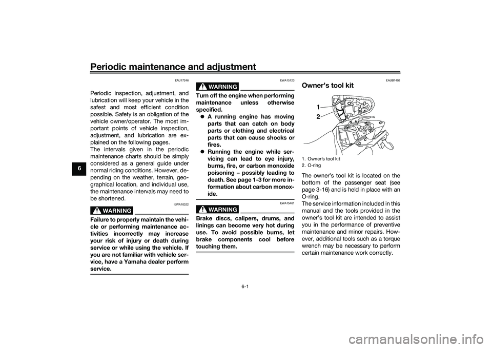 YAMAHA MT-25 2016 Service Manual Periodic maintenance and adjustment
6-1
6
EAU17246
Periodic inspection, adjustment, and
lubrication will keep your vehicle in the
safest and most efficient condition
possible. Safety is an obligation YAMAHA MT-25 2016 Service Manual Periodic maintenance and adjustment
6-1
6
EAU17246
Periodic inspection, adjustment, and
lubrication will keep your vehicle in the
safest and most efficient condition
possible. Safety is an obligation