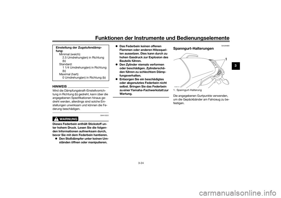 YAMAHA TRACER 700 2020 Betriebsanleitungen (in German) Funktionen der Instru mente un d Be dienun gselemente
3-24
3
HINWEISWird die Dämpfungskraft-Einstellvorrich-
tung in Richtung (b) gedreht, kann über die
angegebenen Spezifikationen hinaus ge-
dreht YAMAHA TRACER 700 2020 Betriebsanleitungen (in German) Funktionen der Instru mente un d Be dienun gselemente
3-24
3
HINWEISWird die Dämpfungskraft-Einstellvorrich-
tung in Richtung (b) gedreht, kann über die
angegebenen Spezifikationen hinaus ge-
dreht