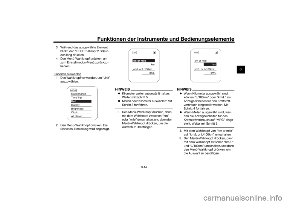 YAMAHA MT09 TRACER 2019 Betriebsanleitungen (in German) Funktionen der Instru mente un d Be dienun gselemente
3-14
3
3. Während das ausgewählte Element
blinkt, den “RESET”-Knopf 2 Sekun-
den lang drücken.
4. Den Menü-Wahlknopf drücken, um zum Ei YAMAHA MT09 TRACER 2019 Betriebsanleitungen (in German) Funktionen der Instru mente un d Be dienun gselemente
3-14
3
3. Während das ausgewählte Element
blinkt, den “RESET”-Knopf 2 Sekun-
den lang drücken.
4. Den Menü-Wahlknopf drücken, um zum Ei