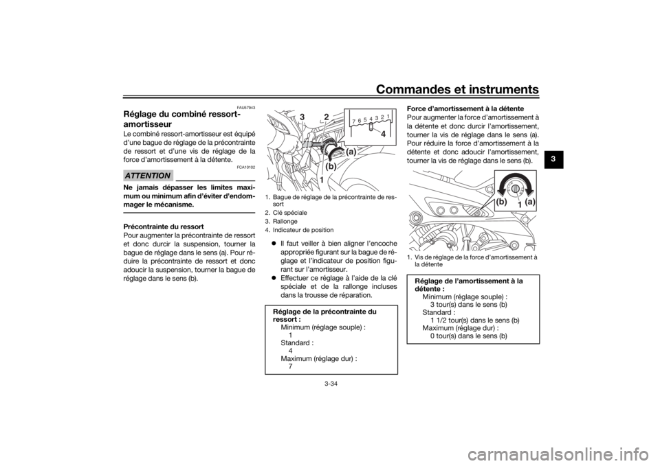 YAMAHA MT09 TRACER 2019 Notices Demploi (in French) Commandes et instruments
3-34
3
FAU57943
Réglage du combiné ressort-
amortisseurLe combiné ressort-amortisseur est équipé
d’une bague de réglage de la précontrainte
de ressort et d’une vis YAMAHA MT09 TRACER 2019 Notices Demploi (in French) Commandes et instruments
3-34
3
FAU57943
Réglage du combiné ressort-
amortisseurLe combiné ressort-amortisseur est équipé
d’une bague de réglage de la précontrainte
de ressort et d’une vis