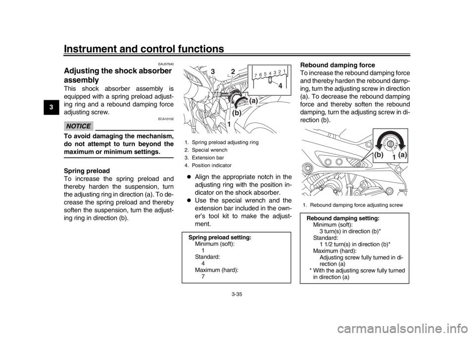 YAMAHA TRACER 900 2017 Service Manual Instrument and control functions
3-35
1
23
4
5
6
7
8
9
10
11
12
EAU57940
Adjusting th e shock absorber 
assemblyThis shock absorber assembly is
equipped with a spring preload adjust-
ing ring and a re