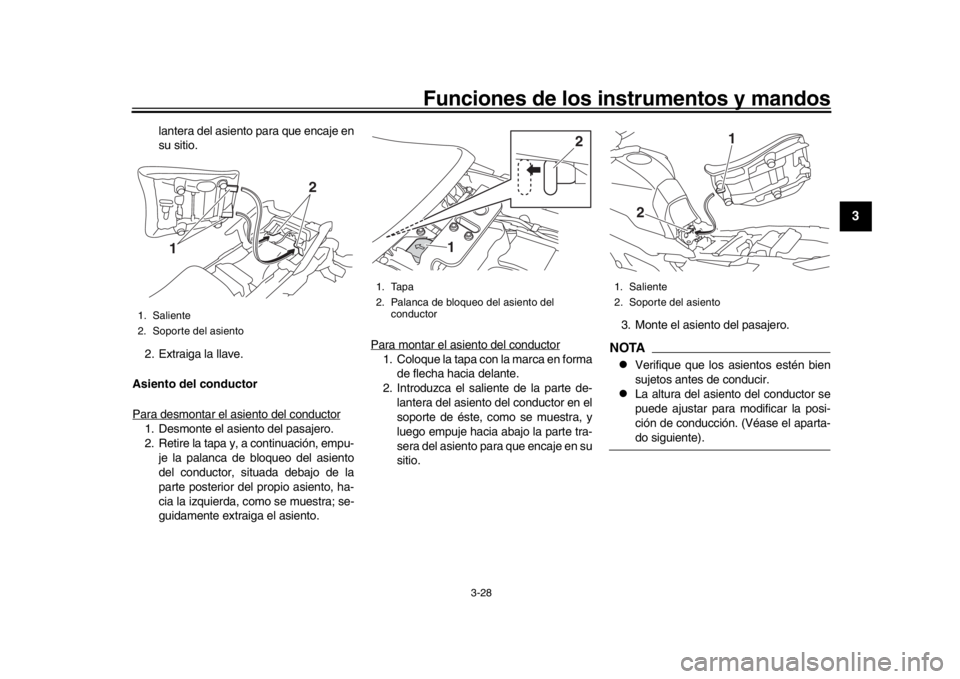 YAMAHA TRACER 900 2017 Manuale de Empleo (in Spanish) Funciones de los instrumentos y mandos
3-28
1
234
5
6
7
8
9
10
11
12
lantera del asiento para que encaje en
su sitio.
2. Extraiga la llave.
Asiento del conductor
Para desmontar el asiento del conducto YAMAHA TRACER 900 2017 Manuale de Empleo (in Spanish) Funciones de los instrumentos y mandos
3-28
1
234
5
6
7
8
9
10
11
12
lantera del asiento para que encaje en
su sitio.
2. Extraiga la llave.
Asiento del conductor
Para desmontar el asiento del conducto