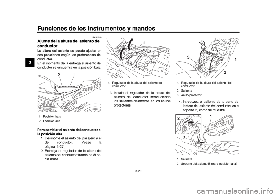 YAMAHA TRACER 900 2017 Manuale de Empleo (in Spanish) Funciones de los instrumentos y mandos
3-29
1
23
4
5
6
7
8
9
10
11
12
SAU63050
Ajuste de la altura del asiento del
conductorLa altura del asiento se puede ajustar en
dos posiciones según las prefer YAMAHA TRACER 900 2017 Manuale de Empleo (in Spanish) Funciones de los instrumentos y mandos
3-29
1
23
4
5
6
7
8
9
10
11
12
SAU63050
Ajuste de la altura del asiento del
conductorLa altura del asiento se puede ajustar en
dos posiciones según las prefer