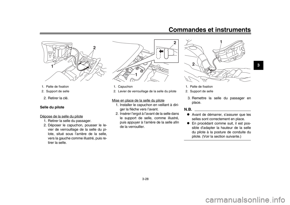 YAMAHA MT09 TRACER 2017  Manuale de Empleo (in Spanish) Commandes et instruments
3-28
1
234
5
6
7
8
9
10
11
12
2. Retirer la clé.
Selle du pilote
Dépose de la selle du pilote1. Retirer la selle du passager.
2. Déposer le capuchon, pousser le le- vier de
