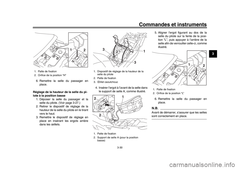 YAMAHA MT09 TRACER 2017  Manuale de Empleo (in Spanish) Commandes et instruments
3-30
1
234
5
6
7
8
9
10
11
12
6. Remettre la selle du passager en place.
Réglage de la hauteur de la selle du pi-
lote à la position basse 1. Déposer la selle du passager e