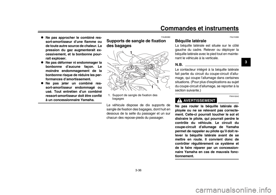YAMAHA TRACER 900 2017 Notices Demploi (in French) Commandes et instruments
3-36
1
234
5
6
7
8
9
10
11
12
Ne pas approcher le combiné res-
sort-amortisseur d’une flamme ou
de toute autre source de chaleur. La
pression du gaz augmenterait ex-
ce YAMAHA TRACER 900 2017 Notices Demploi (in French) Commandes et instruments
3-36
1
234
5
6
7
8
9
10
11
12
Ne pas approcher le combiné res-
sort-amortisseur d’une flamme ou
de toute autre source de chaleur. La
pression du gaz augmenterait ex-
ce