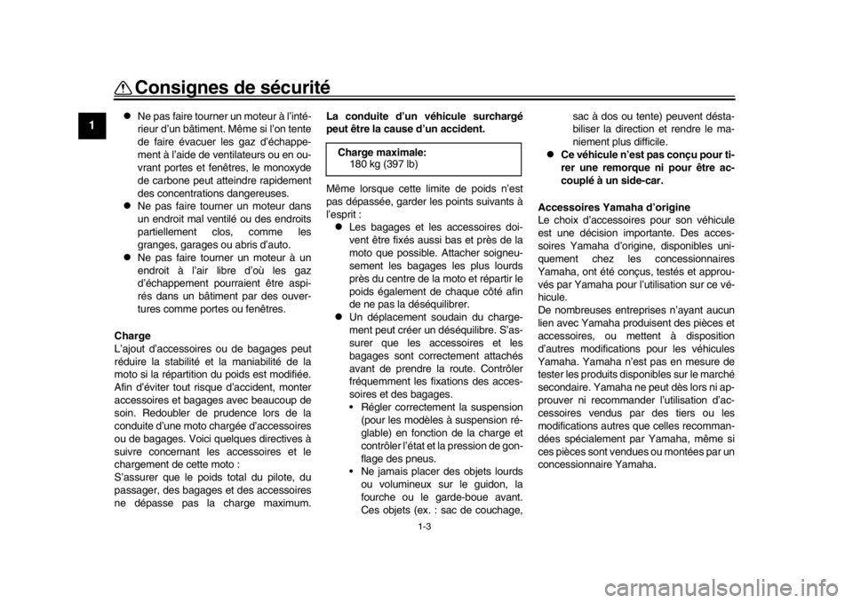 YAMAHA MT09 TRACER 2017  Notices Demploi (in French) 1-3
Consignes de sécurité
1
2
3
4
5
6
7
8
9
10
11
12

Ne pas faire tourner un moteur à l’inté-
rieur d’un bâtiment. Même si l’on tente
de faire évacuer les gaz d’échappe-
ment à l�