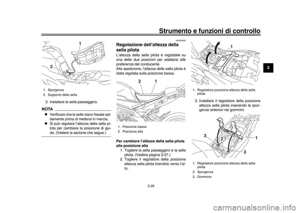 YAMAHA TRACER 900 2017 Manuale duso (in Italian) Strumento e funzioni di controllo
3-28
1
234
5
6
7
8
9
10
11
12
3. Installare la sella passeggero.NOTA
Verificare che le selle siano fissate sal-
damente prima di mettersi in marcia.
Si può re YAMAHA TRACER 900 2017 Manuale duso (in Italian) Strumento e funzioni di controllo
3-28
1
234
5
6
7
8
9
10
11
12
3. Installare la sella passeggero.NOTA
Verificare che le selle siano fissate sal-
damente prima di mettersi in marcia.
Si può re