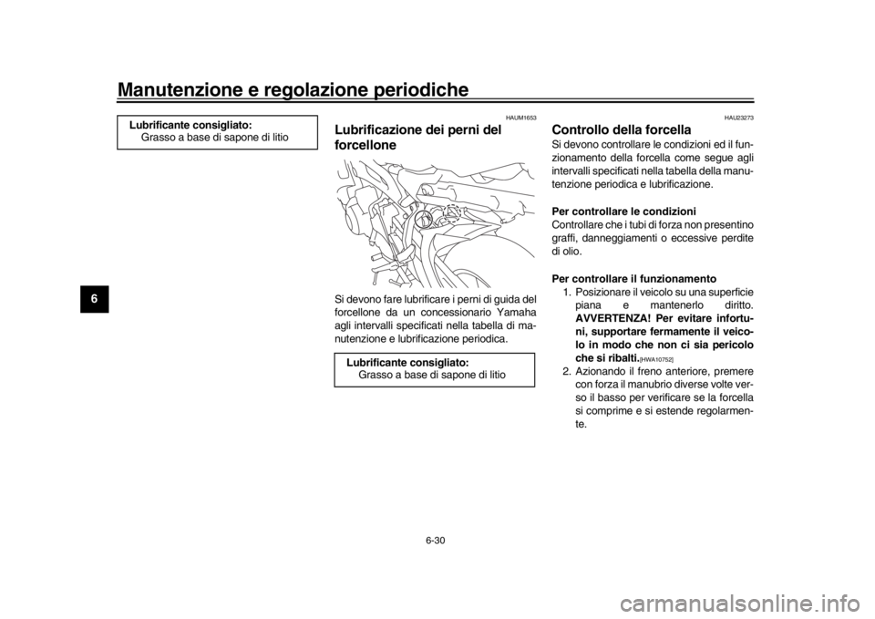 YAMAHA TRACER 900 2017 Manuale duso (in Italian) Manutenzione e regolazione periodiche
6-30
1
2
3
4
56
7
8
9
10
11
12
HAUM1653
Lubrificazione dei perni del
forcelloneSi devono fare lubrificare i perni di guida del
forcellone da un concessionario Ya YAMAHA TRACER 900 2017 Manuale duso (in Italian) Manutenzione e regolazione periodiche
6-30
1
2
3
4
56
7
8
9
10
11
12
HAUM1653
Lubrificazione dei perni del
forcelloneSi devono fare lubrificare i perni di guida del
forcellone da un concessionario Ya