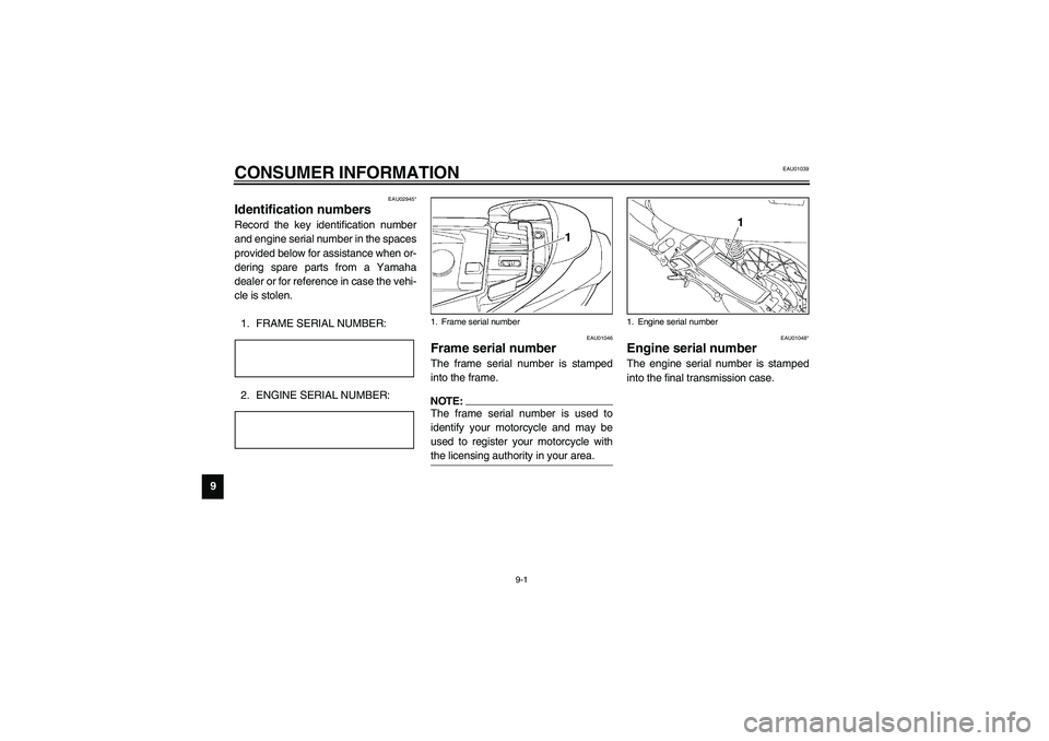 YAMAHA NEO115 2002 Owners Manual 9-1
9
EAU01039
9-CONSUMER INFORMATION
EAU02945*
Identification numbers Record the key identification number
and engine serial number in the spaces
provided below for assistance when or-
dering spare p YAMAHA NEO115 2002 Owners Manual 9-1
9
EAU01039
9-CONSUMER INFORMATION
EAU02945*
Identification numbers Record the key identification number
and engine serial number in the spaces
provided below for assistance when or-
dering spare p