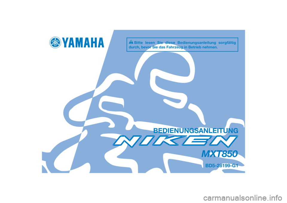 YAMAHA NIKEN 2020  Betriebsanleitungen (in German) DIC183
MXT850
BEDIENUNGSANLEITUNG
BD5-28199-G1
Bitte lesen Sie diese Bedienungsanleitung sorgfältig 
durch, bevor Sie das Fahrzeug in Betrieb nehmen.
[German  (G)] 