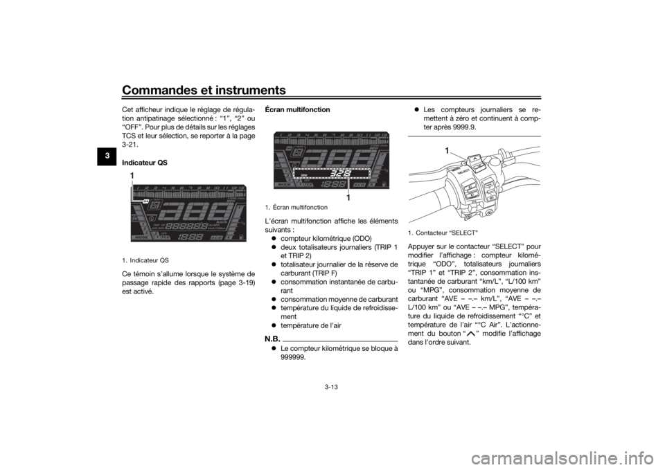 YAMAHA NIKEN 2020 Notices Demploi (in French) Commandes et instruments
3-13
3
Cet afficheur indique le réglage de régula-
tion antipatinage sélectionné : “1”, “2” ou
“OFF”. Pour plus de détails sur les réglages
TCS et leur séle YAMAHA NIKEN 2020 Notices Demploi (in French) Commandes et instruments
3-13
3
Cet afficheur indique le réglage de régula-
tion antipatinage sélectionné : “1”, “2” ou
“OFF”. Pour plus de détails sur les réglages
TCS et leur séle