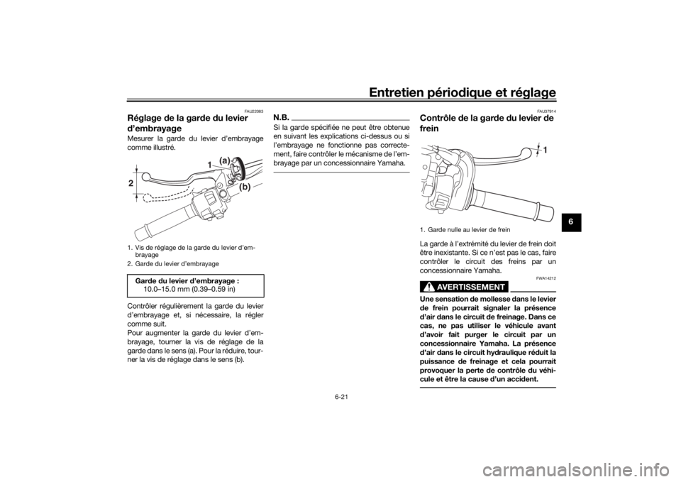 YAMAHA NIKEN 2020  Notices Demploi (in French) Entretien périodique et réglage
6-21
6
FAU22083
Réglage  de la gar de  du levier 
d ’embrayageMesurer la garde du levier d’embrayage
comme illustré.
Contrôler régulièrement  la garde du lev