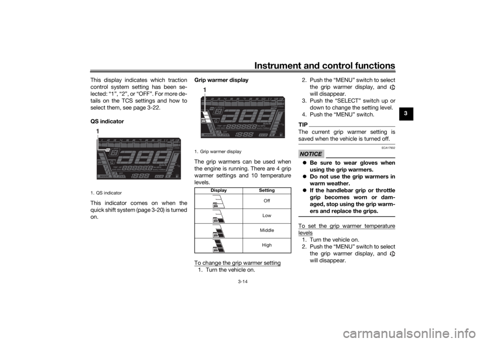 YAMAHA NIKEN GT 2020 Owners Manual Instrument and control functions
3-14
3
This display indicates which traction
control system setting has been se-
lected: “1”, “2”, or “OFF”. For more de-
tails on the TCS settings and how YAMAHA NIKEN GT 2020 Owners Manual Instrument and control functions
3-14
3
This display indicates which traction
control system setting has been se-
lected: “1”, “2”, or “OFF”. For more de-
tails on the TCS settings and how