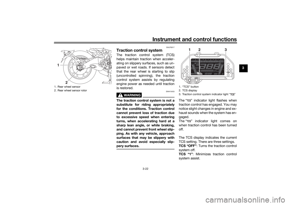 YAMAHA NIKEN GT 2020 Owners Guide Instrument and control functions
3-22
3
EAU76317
Traction control systemThe traction control system (TCS)
helps maintain traction when acceler-
ating on slippery surfaces, such as un-
paved or wet roa YAMAHA NIKEN GT 2020 Owners Guide Instrument and control functions
3-22
3
EAU76317
Traction control systemThe traction control system (TCS)
helps maintain traction when acceler-
ating on slippery surfaces, such as un-
paved or wet roa