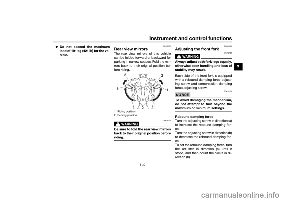 YAMAHA NIKEN GT 2020 Service Manual Instrument and control functions
3-30
3
Do not exceed the maximum
loa d of 191 k g (421 l b) for the ve-
hicle.
EAU39672
Rear view mirrorsThe rear view mirrors of this vehicle
can be folded forwa YAMAHA NIKEN GT 2020 Service Manual Instrument and control functions
3-30
3
Do not exceed the maximum
loa d of 191 k g (421 l b) for the ve-
hicle.
EAU39672
Rear view mirrorsThe rear view mirrors of this vehicle
can be folded forwa