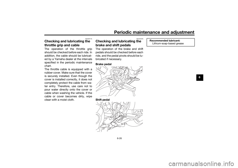 YAMAHA NIKEN GT 2020 Owners Manual Periodic maintenance an d a djustment
6-26
6
EAU23115
Checkin g an d lu bricatin g the
throttle grip an d ca bleThe operation of the throttle grip
should be checked before each ride. In
addition, th YAMAHA NIKEN GT 2020 Owners Manual Periodic maintenance an d a djustment
6-26
6
EAU23115
Checkin g an d lu bricatin g the
throttle grip an d ca bleThe operation of the throttle grip
should be checked before each ride. In
addition, th