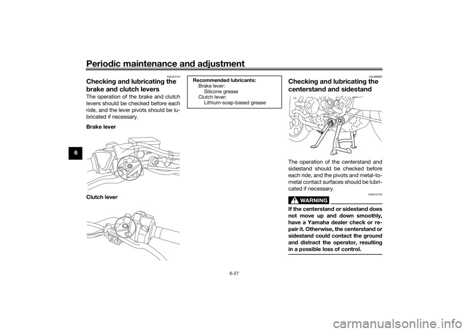 YAMAHA NIKEN GT 2020 Manual Online Periodic maintenance an d a djustment
6-27
6
EAU23144
Checkin g an d lu bricatin g the 
b rake an d clutch leversThe operation of the brake and clutch
levers should be checked before each
ride, and th
