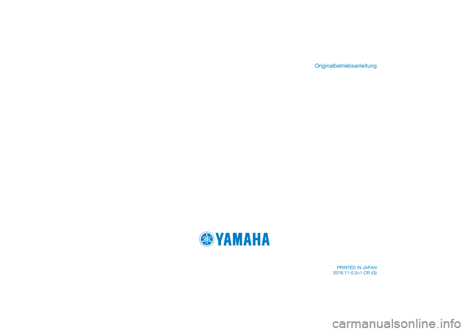 YAMAHA NIKEN GT 2020 Betriebsanleitungen (in German) DIC183
Originalbetriebsanleitung
PRINTED IN JAPAN
2019.11-0.3×1 CR (G) YAMAHA NIKEN GT 2020 Betriebsanleitungen (in German) DIC183
Originalbetriebsanleitung
PRINTED IN JAPAN
2019.11-0.3×1 CR (G)