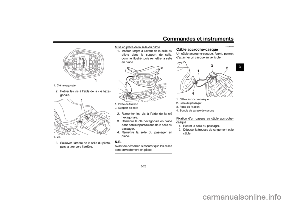 YAMAHA NIKEN GT 2020  Notices Demploi (in French) Commandes et instruments
3-28
3
2. Retirer les vis à l’aide de la clé hexa-
gonale.
3. Soulever l’arrière de la selle du pilote, puis la tirer vers l’arrière. Mise en place de la selle du pi