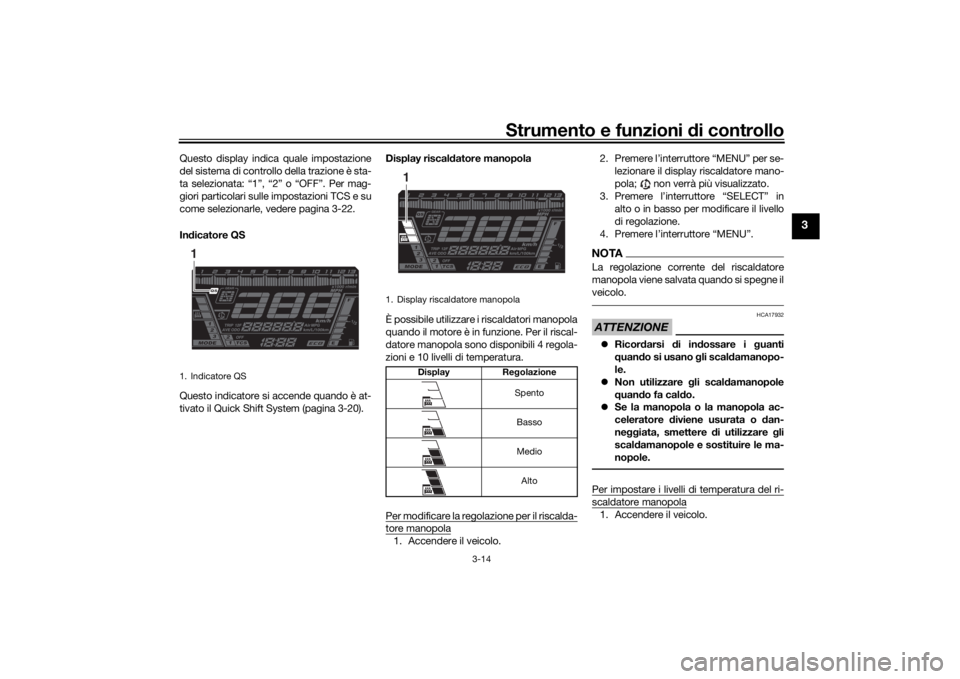 YAMAHA NIKEN GT 2020 Manuale duso (in Italian) Strumento e funzioni di controllo
3-14
3
Questo display indica quale impostazione
del sistema di controllo della trazione è sta-
ta selezionata: “1”, “2” o “OFF”. Per mag-
giori particola YAMAHA NIKEN GT 2020 Manuale duso (in Italian) Strumento e funzioni di controllo
3-14
3
Questo display indica quale impostazione
del sistema di controllo della trazione è sta-
ta selezionata: “1”, “2” o “OFF”. Per mag-
giori particola