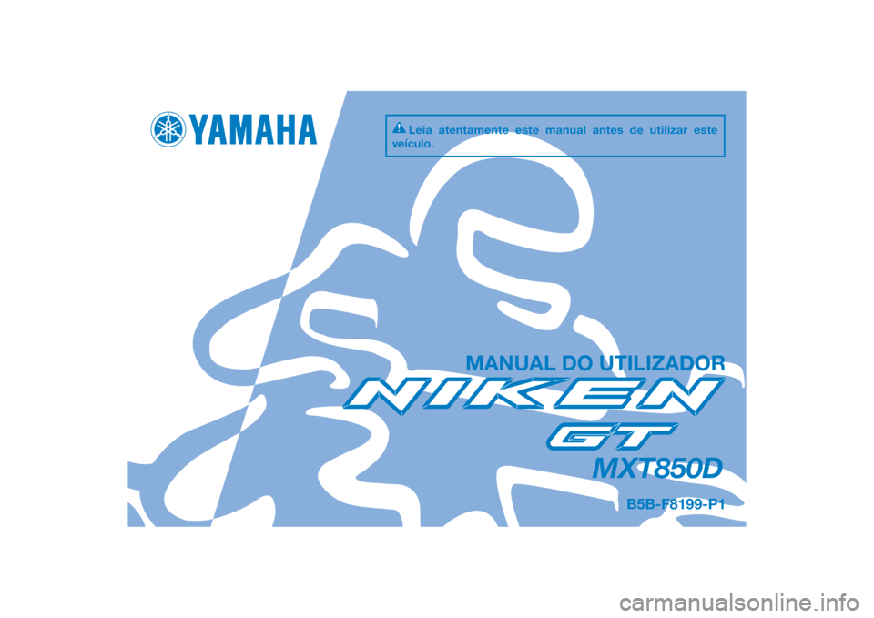 YAMAHA NIKEN GT 2020  Manual de utilização (in Portuguese) DIC183
MXT850D
MANUAL DO UTILIZADOR
B5B-F8199-P1
Leia atentamente este manual antes de utilizar este 
veículo.
[Portuguese  (P)] 