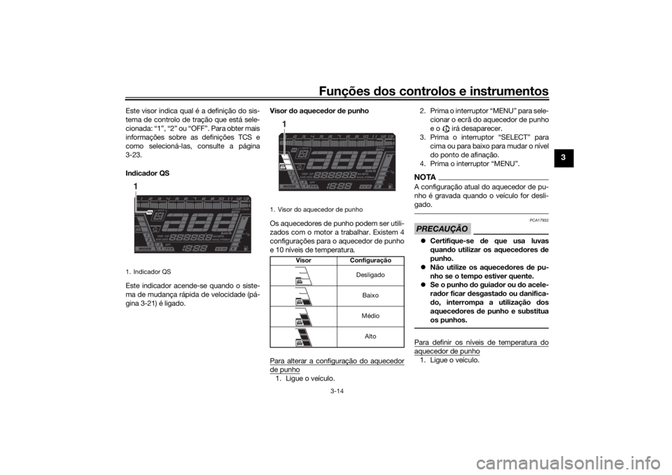 YAMAHA NIKEN GT 2020 Manual de utilização (in Portuguese) Funções dos controlos e instrumentos
3-14
3
Este visor indica qual é a definição do sis-
tema de controlo de tração que está sele-
cionada: “1”, “2” ou “OFF”. Para obter mais
infor YAMAHA NIKEN GT 2020 Manual de utilização (in Portuguese) Funções dos controlos e instrumentos
3-14
3
Este visor indica qual é a definição do sis-
tema de controlo de tração que está sele-
cionada: “1”, “2” ou “OFF”. Para obter mais
infor