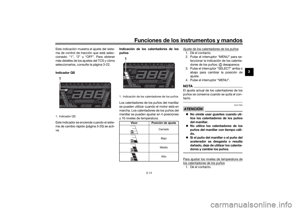 YAMAHA NIKEN GT 2019 Manuale de Empleo (in Spanish) Funciones de los instrumentos y man dos
3-14
3
Esta indicación muestra el ajuste del siste-
ma de control de tracción que está selec-
cionado: “1”, “2” u “OFF”. Para obtener
más detall YAMAHA NIKEN GT 2019 Manuale de Empleo (in Spanish) Funciones de los instrumentos y man dos
3-14
3
Esta indicación muestra el ajuste del siste-
ma de control de tracción que está selec-
cionado: “1”, “2” u “OFF”. Para obtener
más detall