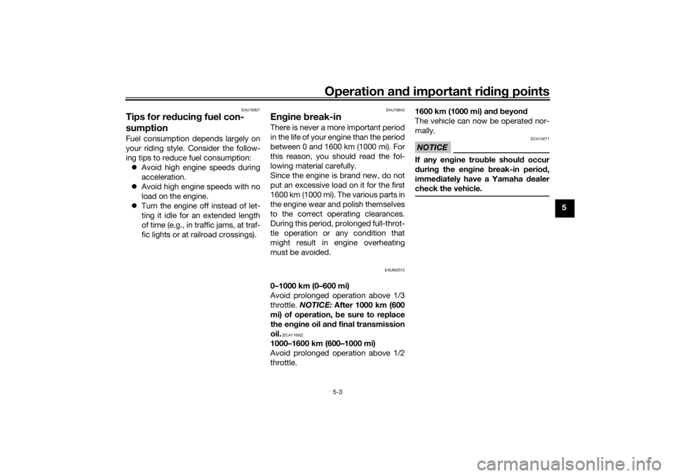 YAMAHA NMAX 2015 Owners Manual Operation and important ri din g points
5-3
5
EAU16821
Tips for re ducin g fuel con-
sumptionFuel consumption depends largely on
your riding style. Consider the follow-
ing tips to reduce fuel consump YAMAHA NMAX 2015 Owners Manual Operation and important ri din g points
5-3
5
EAU16821
Tips for re ducin g fuel con-
sumptionFuel consumption depends largely on
your riding style. Consider the follow-
ing tips to reduce fuel consump