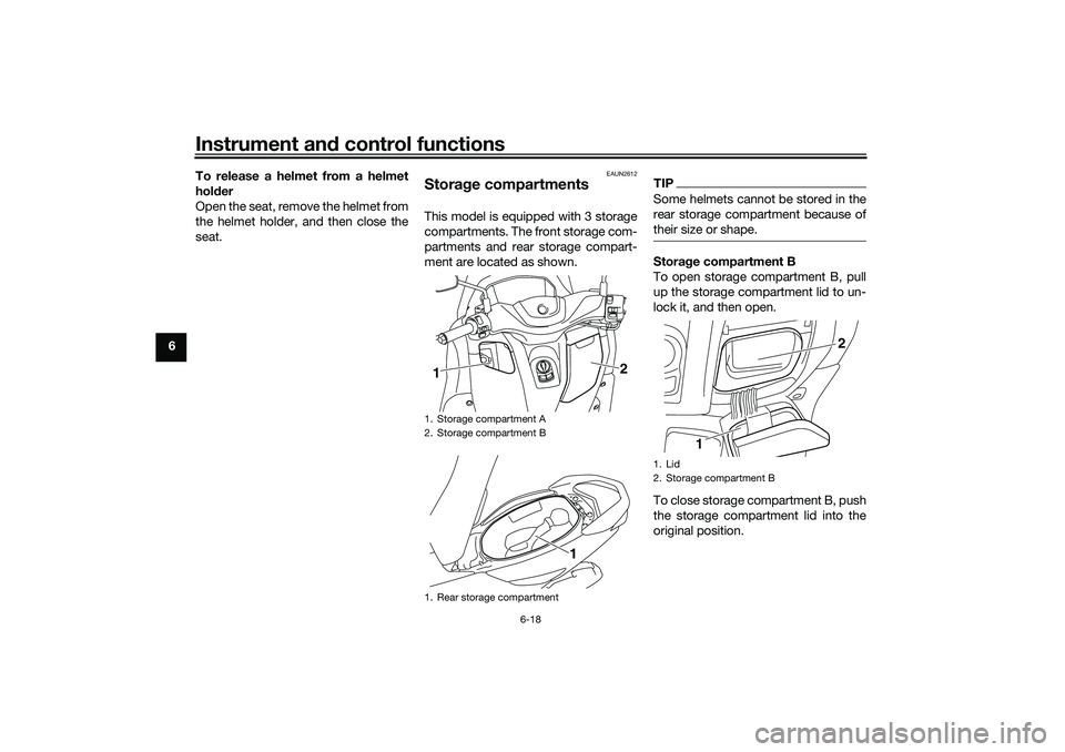 YAMAHA NMAX 125 2020 Workshop Manual Instrument and control functions
6-18
6To release a helmet from a helmet
holder
Open the seat, remove the helmet from
the helmet holder, and then close the
seat.
EAUN2612
Storage compartmentsThis mode YAMAHA NMAX 125 2020 Workshop Manual Instrument and control functions
6-18
6To release a helmet from a helmet
holder
Open the seat, remove the helmet from
the helmet holder, and then close the
seat.
EAUN2612
Storage compartmentsThis mode
