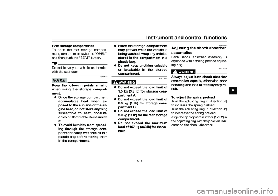 YAMAHA NMAX 125 2020 Workshop Manual Instrument and control functions
6-19
6 Rear storage compartment
To open the rear storage compart-
ment, turn the main switch to “OPEN”,
and then push the “SEAT” button.
TIPDo not leave your v YAMAHA NMAX 125 2020 Workshop Manual Instrument and control functions
6-19
6 Rear storage compartment
To open the rear storage compart-
ment, turn the main switch to “OPEN”,
and then push the “SEAT” button.
TIPDo not leave your v