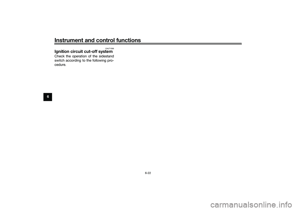 YAMAHA NMAX 125 2020 Workshop Manual Instrument and control functions
6-22
6
EAUT1098
Ignition circuit cut-off systemCheck the operation of the sidestand
switch according to the following pro-
cedure.UBALE0E0.book Page 22 Wednesday, Se YAMAHA NMAX 125 2020 Workshop Manual Instrument and control functions
6-22
6
EAUT1098
Ignition circuit cut-off systemCheck the operation of the sidestand
switch according to the following pro-
cedure.UBALE0E0.book Page 22 Wednesday, Se