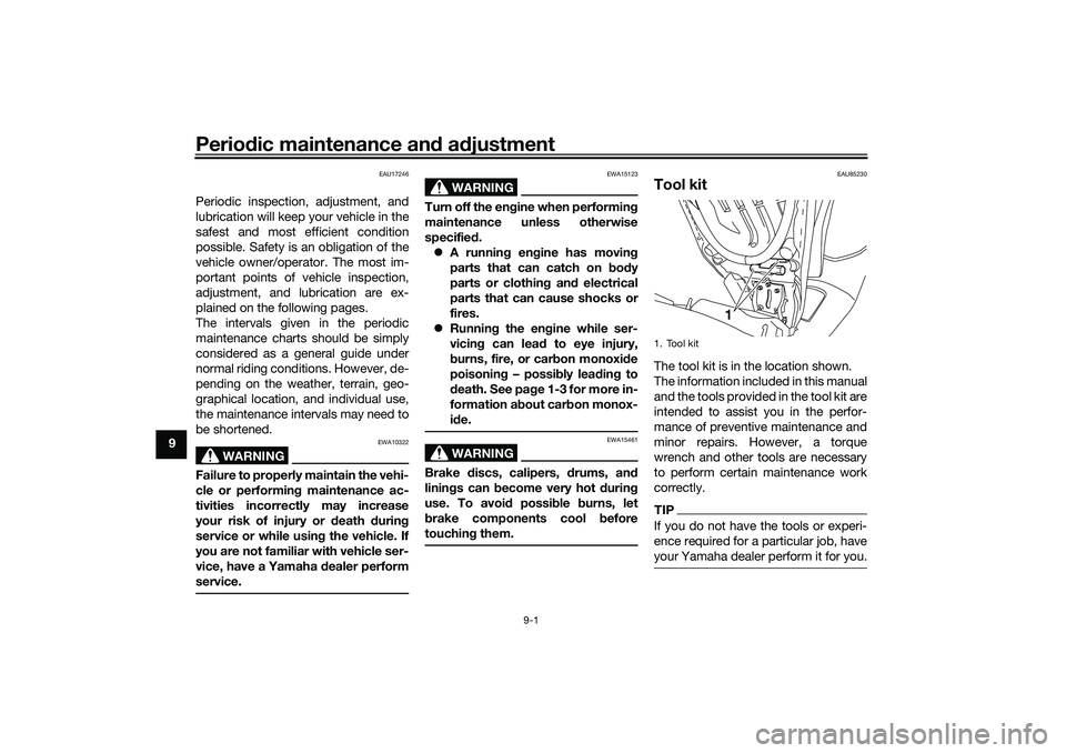 YAMAHA NMAX 125 2021  Owners Manual Periodic maintenance and adjustment
9-1
9
EAU17246
Periodic inspection, adjustment, and
lubrication will keep your vehicle in the
safest and most efficient condition
possible. Safety is an obligation 