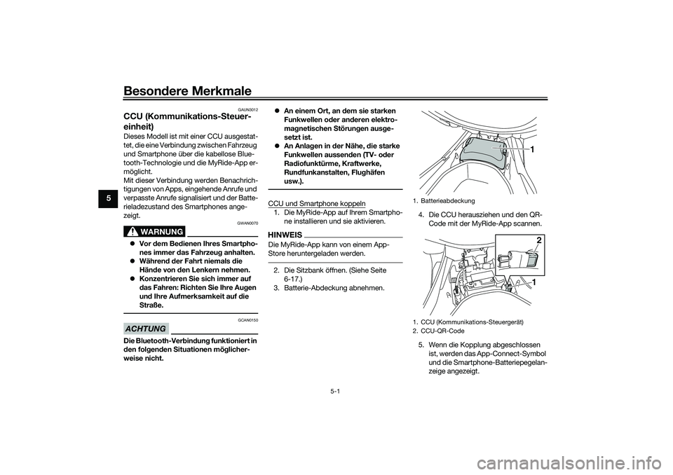 YAMAHA NMAX 125 2020  Betriebsanleitungen (in German) Besondere Merkmale
5-1
5
GAUN3012
CCU (Kommunikations-Steuer-
einheit)Dieses Modell ist mit einer CCU ausgestat-
tet, die eine Verbindung zwischen Fahrzeug 
und Smartphone über die kabellose Blue-
to