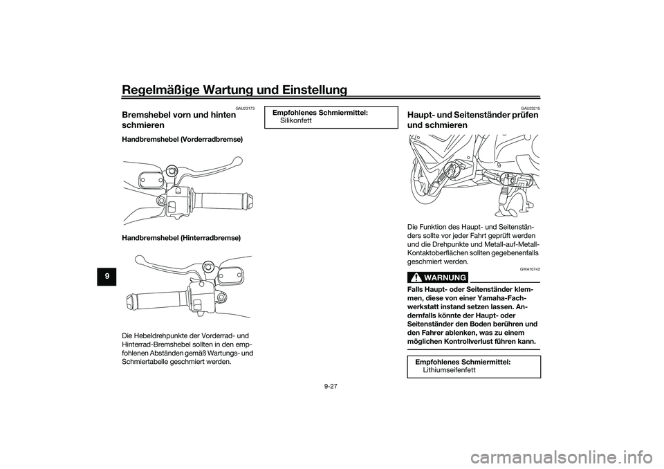 YAMAHA NMAX 125 2020 Betriebsanleitungen (in German) Regelmäßige Wartung und Einstellung
9-27
9
GAU23173
Bremshebel vorn und hinten
schmierenHandbremshebel (Vorderradbremse)
Handbremshebel (Hinterradbremse)
Die Hebeldrehpunkte der Vorderrad- und
Hin YAMAHA NMAX 125 2020 Betriebsanleitungen (in German) Regelmäßige Wartung und Einstellung
9-27
9
GAU23173
Bremshebel vorn und hinten
schmierenHandbremshebel (Vorderradbremse)
Handbremshebel (Hinterradbremse)
Die Hebeldrehpunkte der Vorderrad- und
Hin