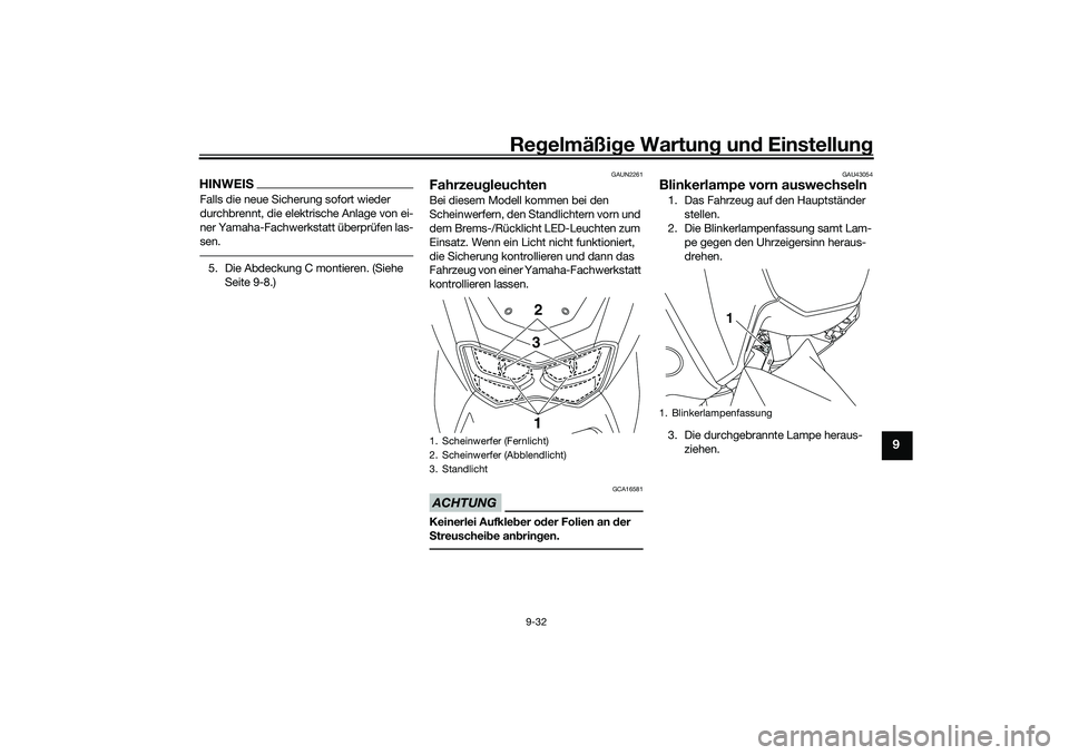 YAMAHA NMAX 125 2020 Betriebsanleitungen (in German) Regelmäßige Wartung und Einstellung
9-32
9
HINWEISFalls die neue Sicherung sofort wieder
durchbrennt, die elektrische Anlage von ei-
ner Yamaha-Fachwerkstatt überprüfen las-
sen.5. Die Abdeckung YAMAHA NMAX 125 2020 Betriebsanleitungen (in German) Regelmäßige Wartung und Einstellung
9-32
9
HINWEISFalls die neue Sicherung sofort wieder
durchbrennt, die elektrische Anlage von ei-
ner Yamaha-Fachwerkstatt überprüfen las-
sen.5. Die Abdeckung