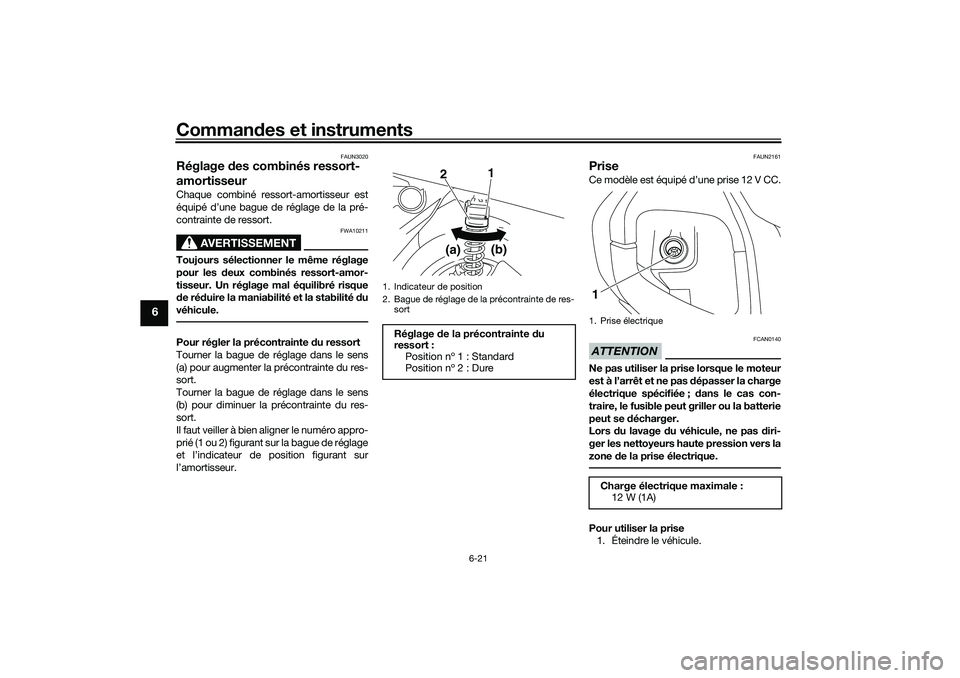YAMAHA NMAX 125 2020 Notices Demploi (in French) Commandes et instruments
6-21
6
FAUN3020
Réglage des combinés ressort-
amortisseurChaque combiné ressort-amortisseur est
équipé d’une bague de réglage de la pré-
contrainte de ressort.
AVERTI YAMAHA NMAX 125 2020 Notices Demploi (in French) Commandes et instruments
6-21
6
FAUN3020
Réglage des combinés ressort-
amortisseurChaque combiné ressort-amortisseur est
équipé d’une bague de réglage de la pré-
contrainte de ressort.
AVERTI